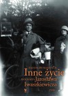Inne życie. Biografia Jarosława Iwaszkiewicza. Tom 1 - Radosław Romaniuk