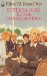 Eustacia Goes to the Chalet School  - Elinor M. Brent-Dyer