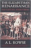 The Elizabethan Renaissance: The Cultural Achievement - A.L. Rowse