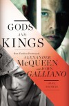 Gods and Kings: The Rise and Fall of Alexander McQueen and John Galliano - Dana Thomas