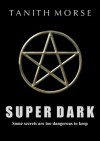 Super Dark   - Tanith Morse