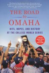 The Road to Omaha: Hits, Hopes, and History at the College World Series - Ryan McGee
