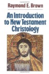 An Introduction to New Testament Christology - Raymond E. Brown