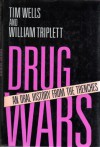 Drug Wars: An Oral History From The Trenches - Tim Wells, William Triplett, Tin Wells