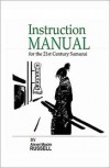Instruction Manual for the 21st Century Samurai - Alexei Maxim Russell