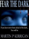 Fear The Dark - Martin P Kerrigan