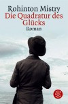 Die Quadratur des Glücks: Roman - Rohinton Mistry, Rainer Schmidt