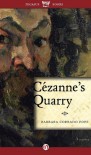 Cézanne's Quarry - Barbara Pope