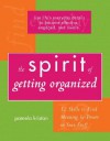 The Spirit of Getting Organized: 12 Skills to Find Meaning and Power in Your Stuff - Pamela Kristan