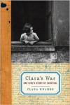 Clara's War: One Girl's Story of Survival - Clara Kramer, Stephen Glantz