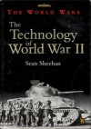 The Technology of World War II - Sean Sheehan