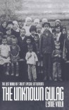 The Unknown Gulag: The Lost World of Stalin's Special Settlements - Lynne Viola