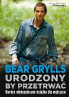 Urodzony, by przetrwać - Edward Michael „Bear” Grylls