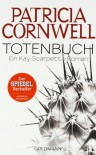 Totenbuch: Ein Kay-Scarpetta-Roman: Ein Kay-Scarpettta-Roman - Patricia Cornwell