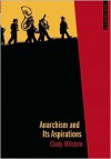 Anarchism and Its Aspirations - Cindy Milstein