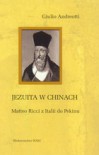 Jezuita w Chinach. Matteo Ricci z Italii do Pekinu - Giulio Andreotti