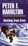 Watching Trees Grow - Peter F. Hamilton