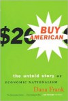 Buy American: The Untold Story of Economic Nationalism - Dana Frank