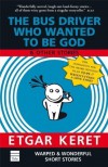 The Bus Driver Who Wanted To Be God & Other Stories by Keret, Etgar unknown edition [Paperback(2004)] - Etgar Keret