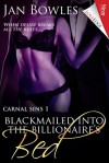 Blackmailed into the Billionaire's Bed - Jan Bowles