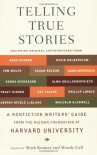 Telling True Stories: A Nonfiction Writers' Guide from the Nieman Foundation at Harvard University - Mark Kramer, Wendy Call