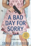 A Bad Day for Sorry: A Crime Novel - Sophie Littlefield