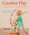 Creative Play for Your Toddler: Steiner Waldorf Expertise and Toy Projects for 2 - 4s - Christopher Clouder, Janni Nicol