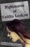 Nightmares of Caitlin Lockyer  - Demelza Carlton