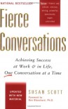 Fierce Conversations: Achieving Success at Work and in Life One Conversation at a Time - Susan Scott, Kenneth H. Blanchard