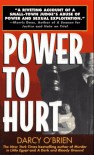 Power To Hurt: Inside A Judge's Chambers: Sexual Assault, Corruption, And The Ultimate Reversal Of Justice For Women - Darcy O'Brien