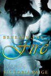 Beneath the Fire - Victoria Paige