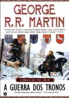 A Guerra dos Tronos -  George R. R. Martin, Luís Corte Real