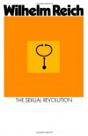 The Sexual Revolution: Toward a Self-governing Character Structure - Wilhelm Reich