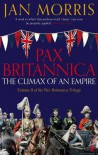 Pax Britannica: The Climax of an Empire - Jan Morris