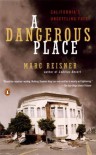 A Dangerous Place: California's Unsettling Fate - Marc Reisner