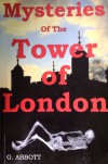 Mysteries Of The Tower Of London - Geoffrey Abbott, Ed Geldard