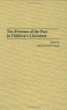 The Presence of the Past in Children's Literature - Ann Lawson Lucas, International Research Society for Children's Literature