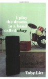 I Play the Drums in a Band Called Okay: A Novel in Short Stories - Toby Litt