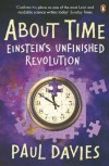 About Time: Einstein's Unfinished Revolution (Penguin Science) - Paul Davies