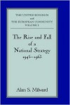 The Rise and Fall of a National Strategy: The UK and The European Community: Volume 1 - Alan S. Milward