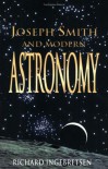 Joseph Smith and Modern Astronomy - Richard Ingebretsen MD. PhD