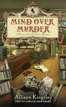 Mind Over Murder  - Allison Kingsley