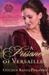 A Prisoner of Versailles - Golden Keyes Parsons