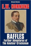 Raffles: Further Adventures of the Amateur Cracksman - E.W. Hornung