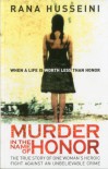 Murder in the Name of Honor: The True Story of One Woman's Heroic Fight Against an Unbelievable Crime - Rana Husseini