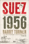 Suez 1956: The Inside Story of the First Oil War - Barry Turner