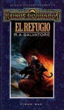 El Refugio (Reinos Olvidados, El Elfo Oscuro, # 3) - R.A. Salvatore