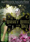 The Whiskey Bottle in the Wall: Volume 1 Secrets of - Kathleen Valentine