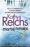 Mortal Remains. Kathy Reichs - Kathy Reichs