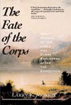 The Fate of the Corps: What Became of the Lewis and Clark Explorers After the Expedition - Larry E. Morris